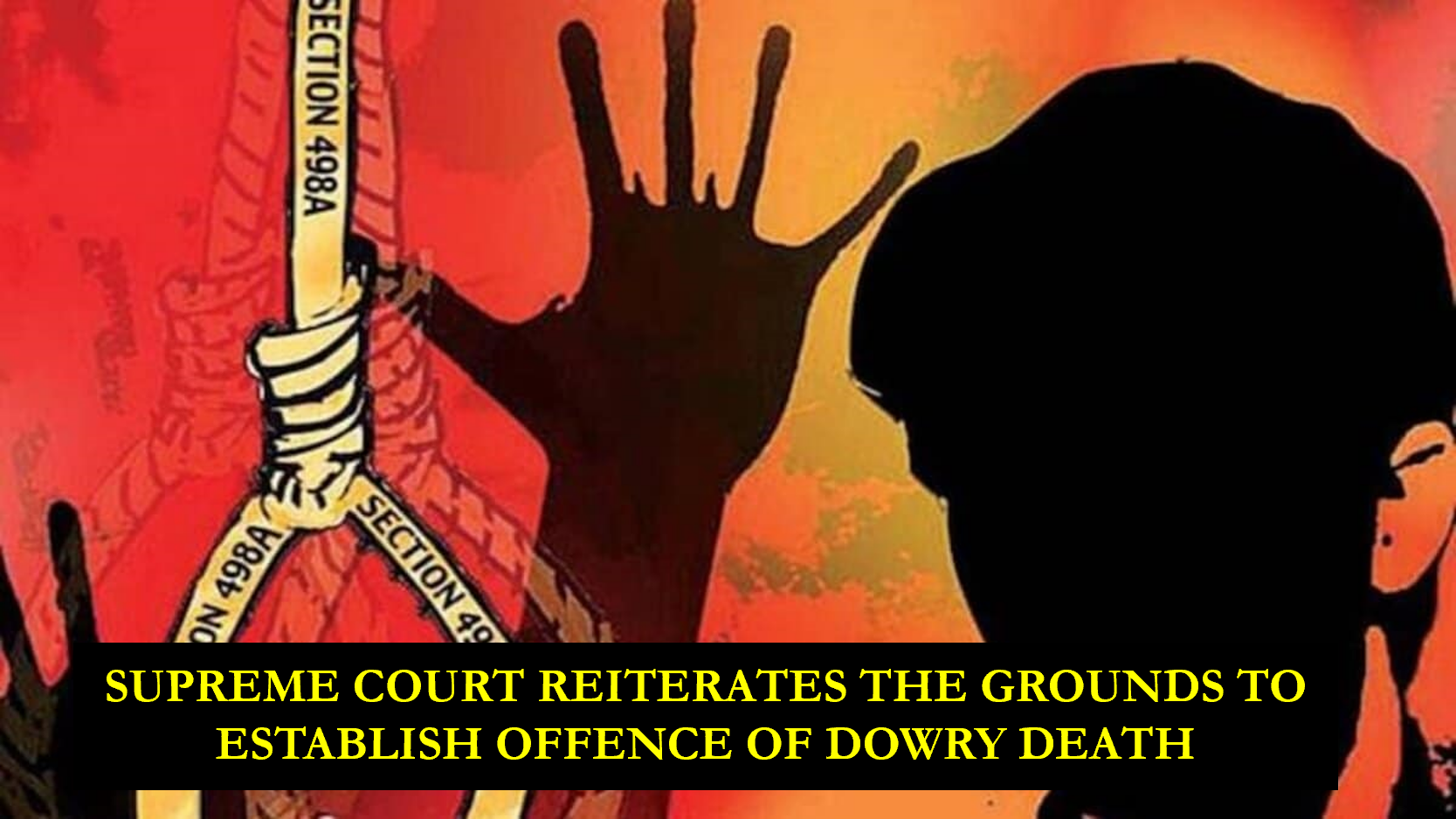 SUPREME COURT REITERATES THE GROUNDS TO ESTABLISH OFFENCE OF DOWRY ...