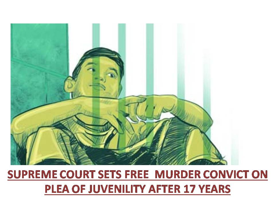 SUPREME COURT SETS FREE A MURDER CONVICT ON PLEA OF JUVENILITY AFTER 17 ...
