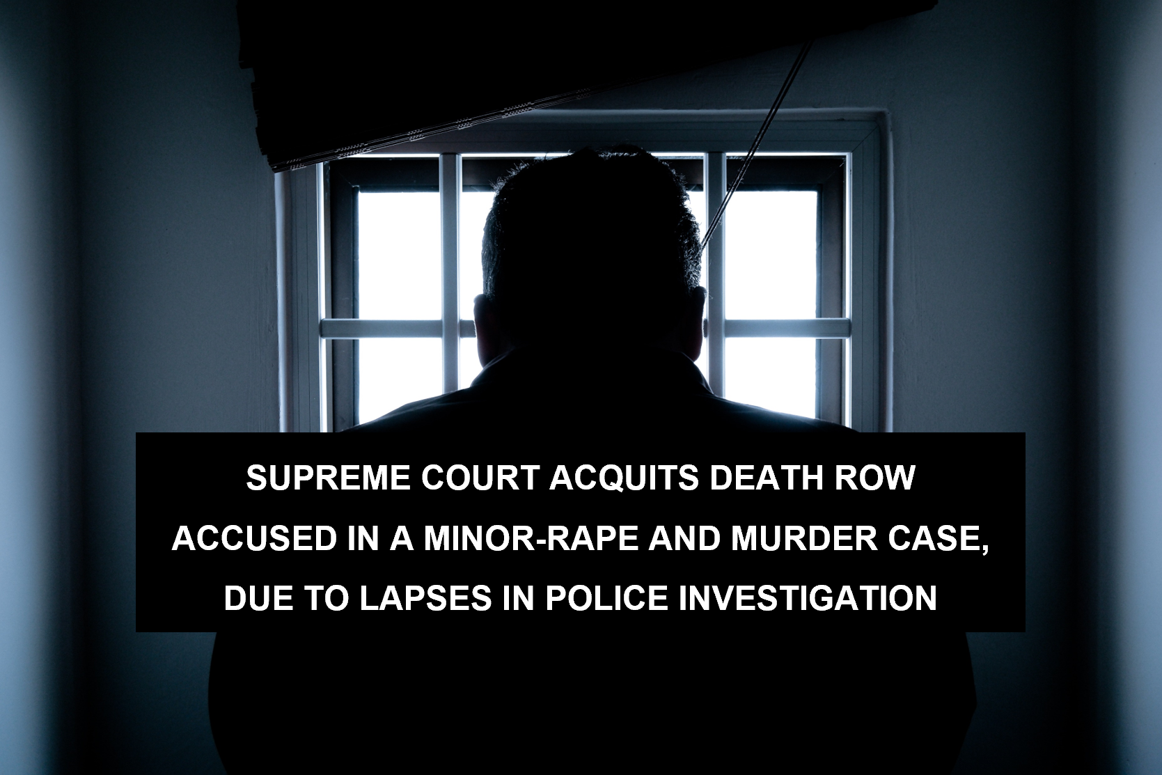 SUPREME COURT ACQUITS DEATH ROW ACCUSED IN A MINOR-RAPE AND MURDER CASE ...