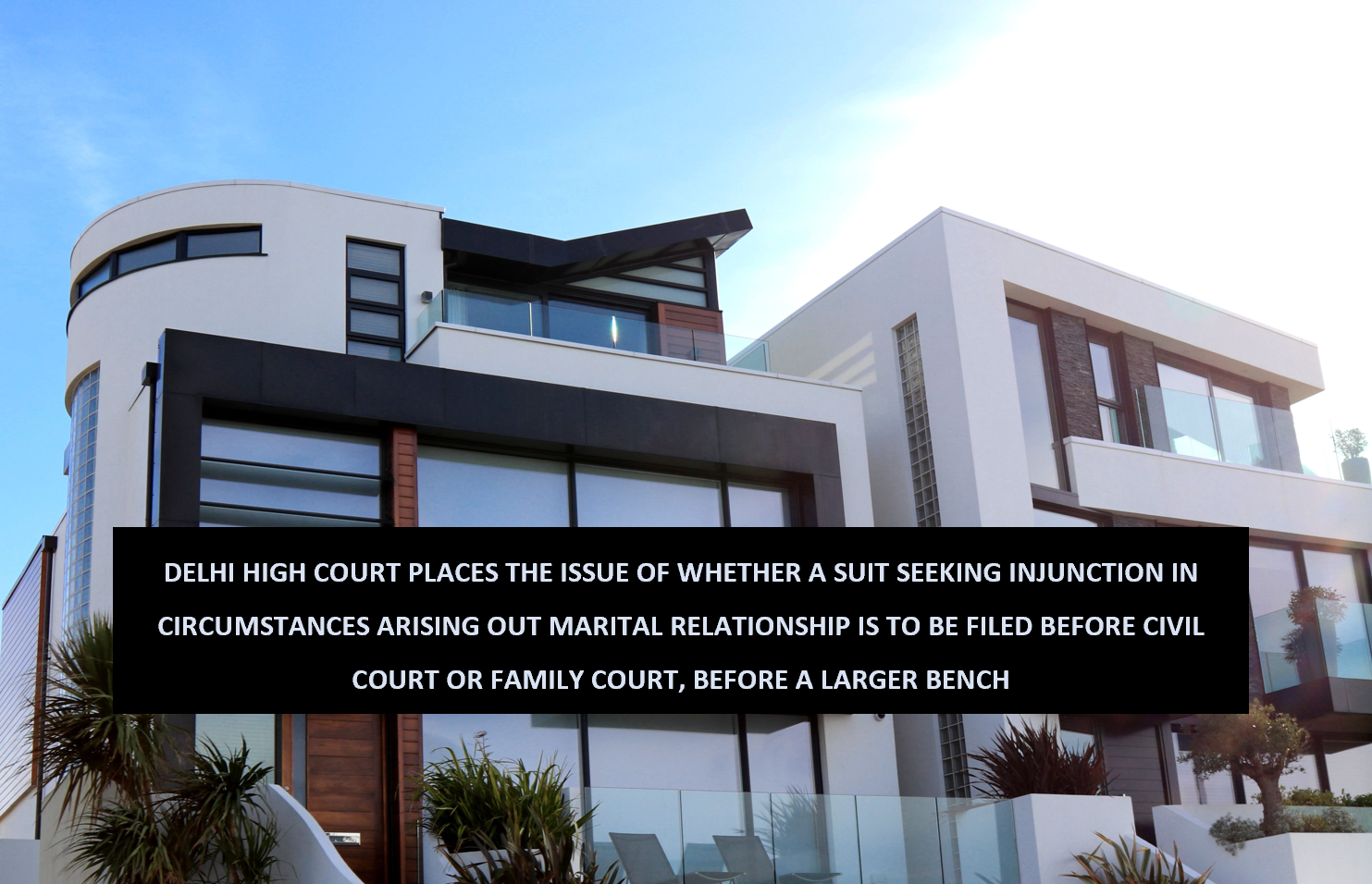 DELHI HIGH COURT PLACES THE ISSUE OF WHETHER A SUIT SEEKING INJUNCTION ...