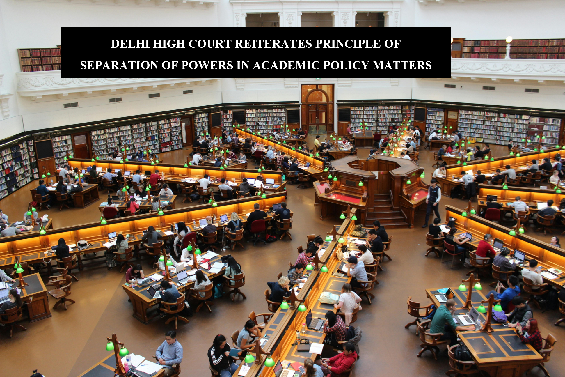 DELHI HIGH COURT REITERATES PRINCIPLE OF SEPARATION OF POWERS IN ...