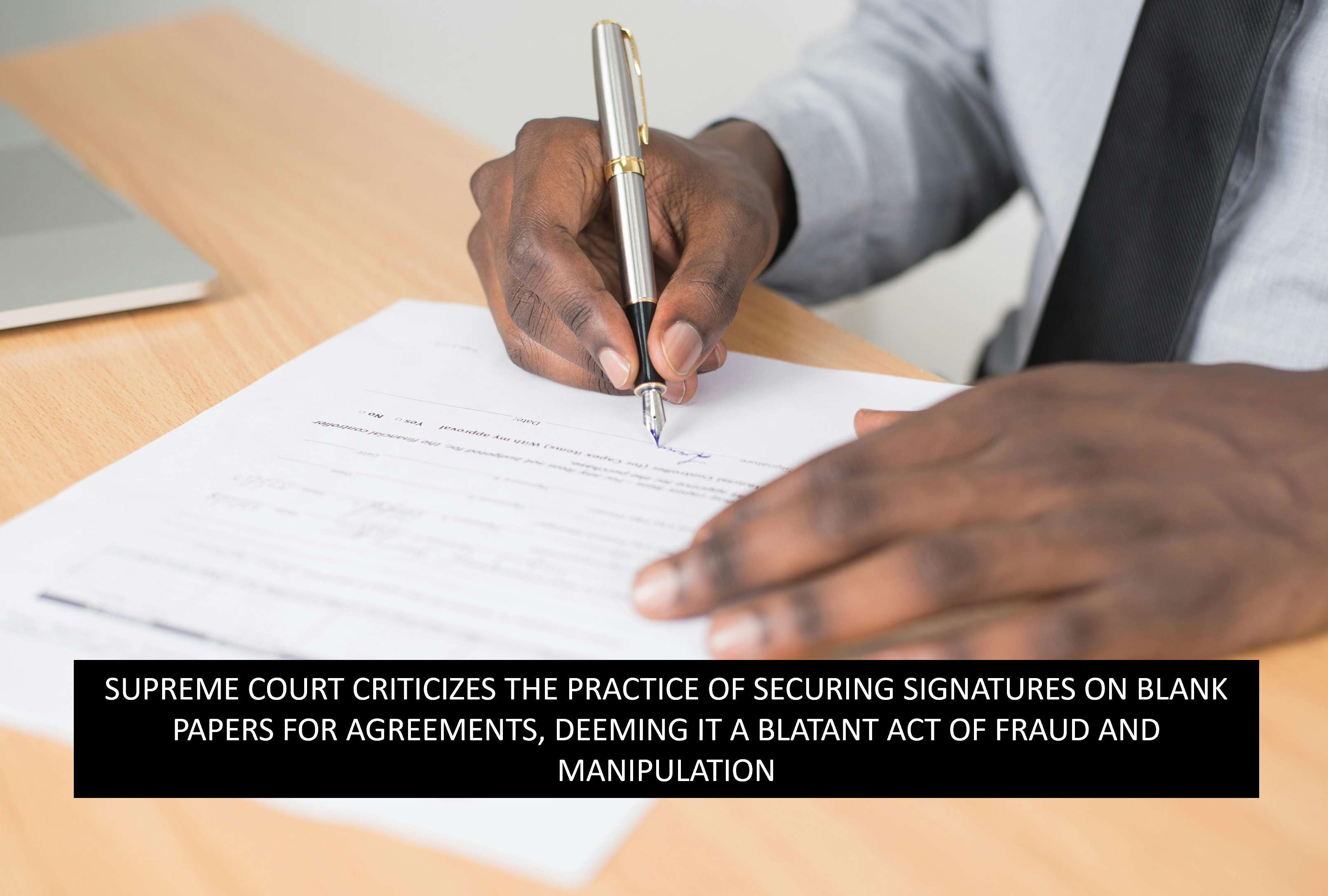 Manipulation Signatures SUPREME COURT CRITICIZES THE PRACTICE OF SECURING SIGNATURES ON BLANK ...