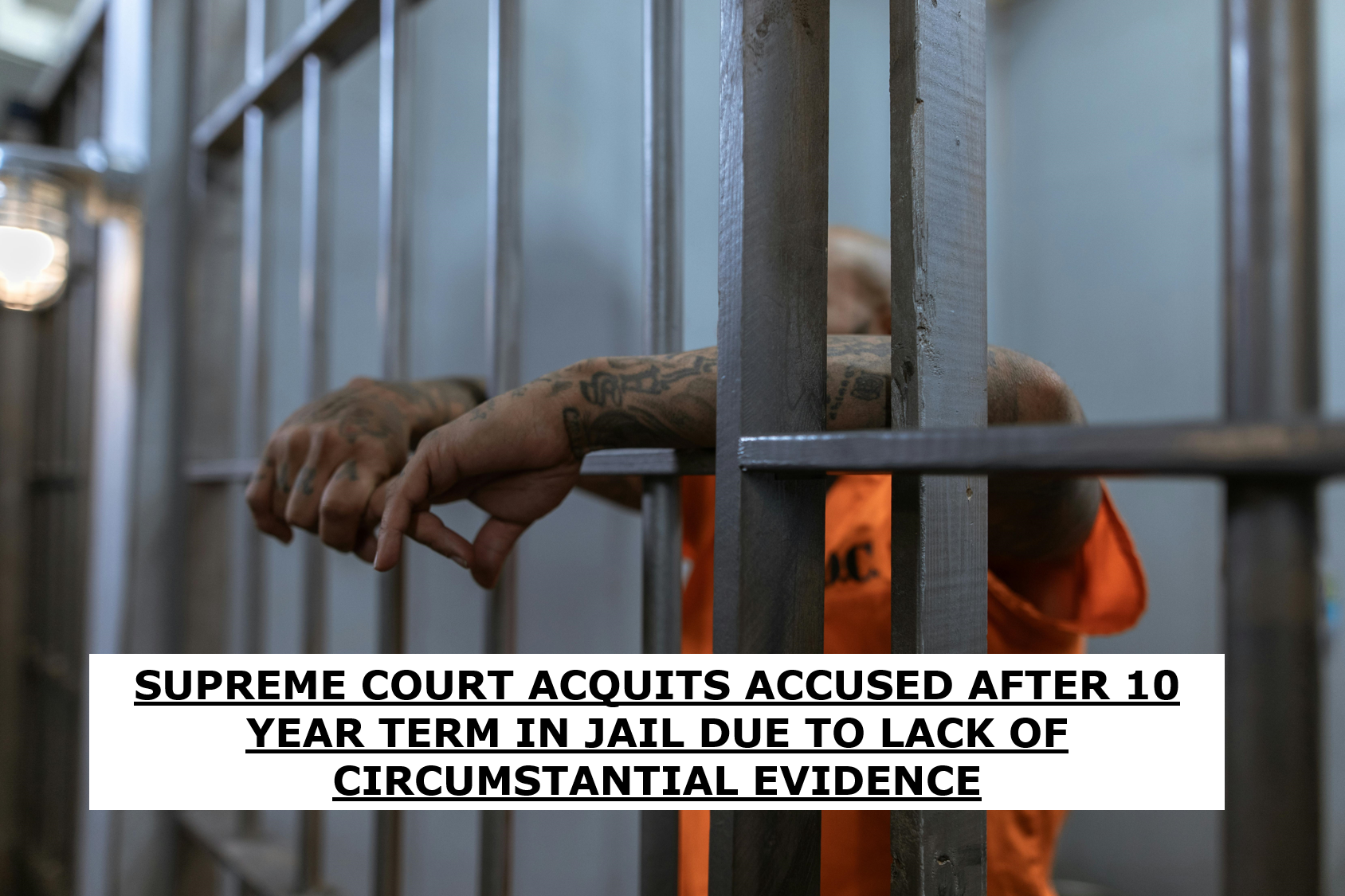SUPREME COURT ACQUITS ACCUSED AFTER 10 YEAR TERM IN JAIL DUE TO LACK OF ...